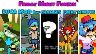 Friday Night Funkin LUCA MOD But Mod CHANGES EVERY 1 MINUTE