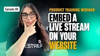 Episode 6: How to Embed Live Streams on Your Website with OneStream Live