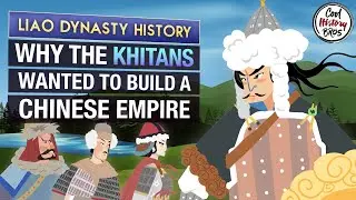 The Rise and Fall of the Khitans & Why They Wanted To Build A Chinese Dynasty - Liao Dynasty History