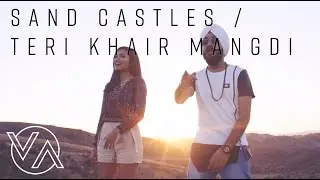 Sandcastles (Original) | Teri Khair Mangdi (Vidya Vox Mashup Cover) (ft. Devender Pal Singh)