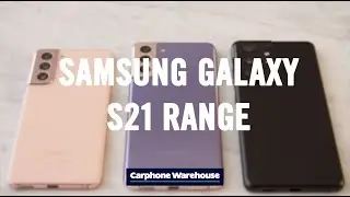 Quick Look: New Samsung S21 5G Range