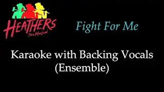 Heathers - Fight For Me - Karaoke with Backing Vocals (Ensemble)