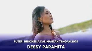 Video Profile Puteri Indonesia Kalimatan Tengah 2024 - Dessy Paramita