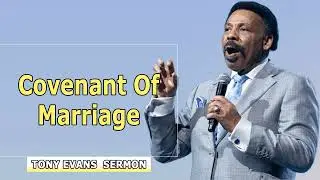 Dr. Tony Evans Sermons -Covenant of Marriage