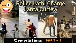 Police Lathi Charge Funny Janta Curfew Compilations - Part 2 | Covid-19