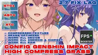 CONFIG GENSHIN IMPACT ANDROID 2.7 FIX LAG | ANTI LAG COMPRESSED TEXTURE GRASS SMOOTH 24,30,60 FPS