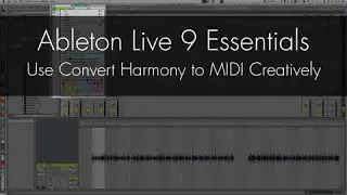 Ableton Live 9 - Use Convert Harmony to MIDI Creatively