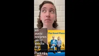 An Autie Reviews Autistic Media Rep! Part 144 - The Good Place