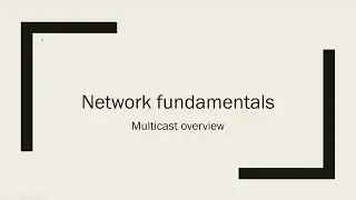 Network fundamentals 5 - Multicast overview