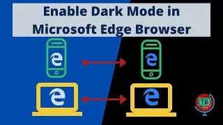 Enable Dark Mode in Microsoft Edge Browser | Dark Mode Theme in Microsoft Edge Browser