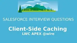 Salesforce Interview Questions  -  Client-Side Caching