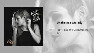 Unchained Melody - Iggy T and The Crazymakers (Official Audio)