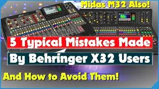 5 Typical Mistakes Made By Behringer X32 Users - And Midas M32 - And How To Avoid Them  X32 Tutorial