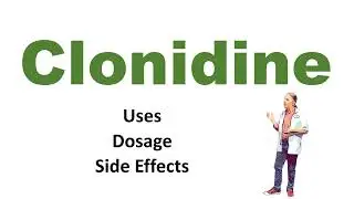 Clonidine uses dosage and side effects