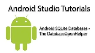 Android Studio Tutorials - S02E03 - The DatabaseOpenHelper