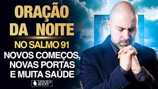 Oração da Noite 5 de Setembro no Salmo 91 (Ao Vivo)  Novos começos, portas e saúde @ViniciusIracet