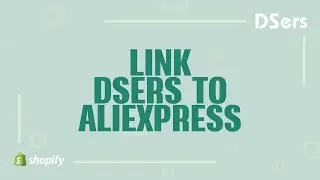 Link DSers to AliExpress - Shopify Tutorial – DSers