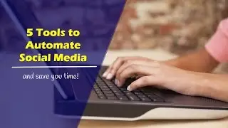 5 tools to automate social media and save you time