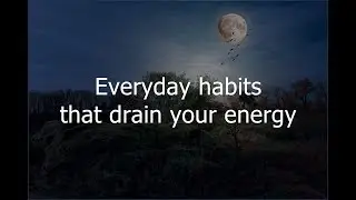 Everyday habits that drain your energy