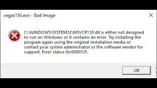 [FIXED]C:\WINDOWS\SYSTEM32\MSVCP110.dll is either not designed to run on windows 10  - [0xc000012f]