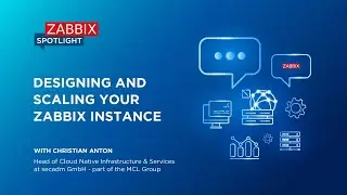 Zabbix Spotlight: Designing and scaling your Zabbix instance with Christian Anton