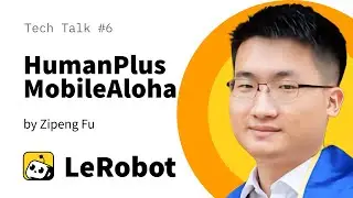 HumanPlus and MobileAloha: LeRobot Tech Talk #6 by Zipeng Fu