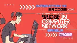 Bridges in Computer Network Bangla Tutorial | Data Link Layer (Layer 2) Device | Bridging Techniques