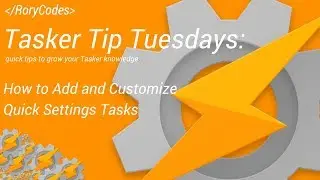 Tasker Tip Tuesdays - How To Add and Customize Quick Settings Tasks