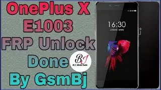 OnePlus X E1003 FRP Unlock Done By GsmBj