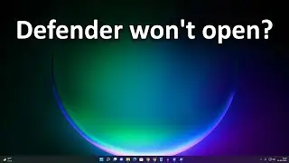 How To Fix Windows 11 Defender Not Opening or Starting Problem