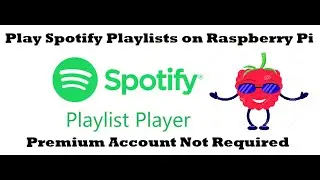 Play Spotify Playlists on Raspberry Pi Without Subscription or Premium Account