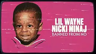 Lil Wayne & Nicki Minaj - Banned From NO (Remix)