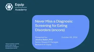 Never Miss a Diagnosis: Screening for Eating Disorders (encore) | Equip Academy