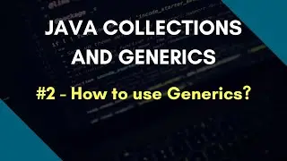 Java Collections and Generics 2 | How to use Generics ?