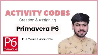 17 Activity Codes Create & Assign (Group & Sort, Filter By Options) in Primavera P6