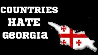 Top 10 Countries that Hate  Georgia🇬🇪 |  Countries Hate Georgia