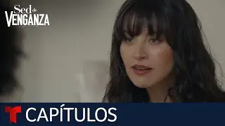 Sed de Venganza | Capítulo 10: Sed de pasión | Telemundo