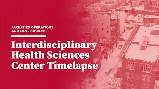 Interdisciplinary Health Sciences Center Time Lapse