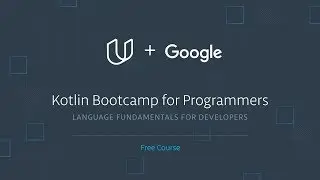 Learn Kotlin programming fast with Kotlin Bootcamp for Programmers by Udacity & Google