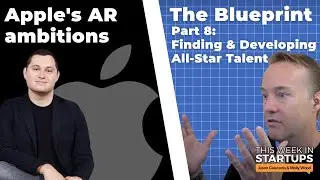 The Blueprint: finding & developing all-stars + Mark Gurman on Apples AR plans | E1549