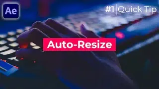 Quick Tip #1 | Auto Resize & How to make Preset in After Effects | Visual Motions