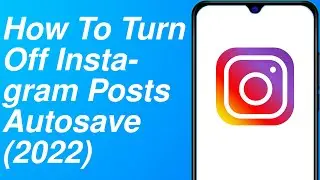 How To Turn Off Instagram Posts Autosave (2022)