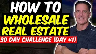 How to Start Wholesaling Real Estate | Day #1