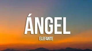 Elefante - Ángel (Letra/Lyrics)