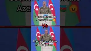 Countries That Hate Azerbaijan Vs Countries That Love Azerbaijan 