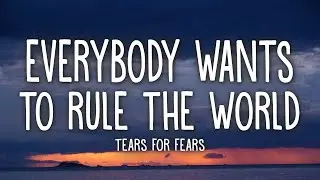 Tears For Fears - Everybody Wants To Rule The World (Lyrics)