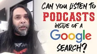 Can You Listen to Podcasts In A Google Search?