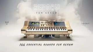 Reborn For Serum | 166 Essential Serum Presets