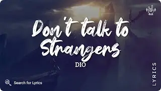 Dio - Don't Talk to Strangers (Lyrics for Desktop)