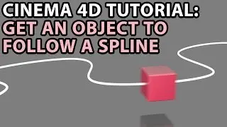 Cinema 4D Tutorial: Get an object to follow a spline